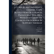 (영문도서)Cork As An University Centre Copy Resolution Of Council Passed May 9th 1884 W... Paperback, Nabu Press, English, 9781179261867