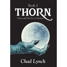 (영문도서) Thorn Book 2: Thorn and The Eye of Shadizar Hardcover, Strategic Book Publishing, English, 9781946539540