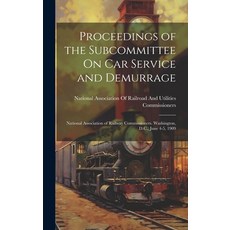 (영문도서) Proceedings of the Subcommittee On Car Service and Demurrage: National Association of Railway... Hardcover, Legare Street Press, English, 9781020341793