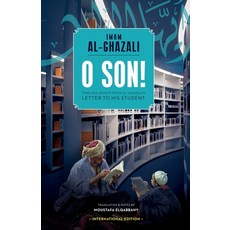 (영문도서)O Son! A Translation of Ayyuhal Walad Paperback, Imam Ghazali Publishing, English, 9798868935381