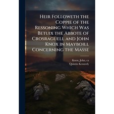 (영문도서)Heir Followeth the Coppie of the Ressoning Which Was Betuix the Abbote of Crosra... Paperback, Hutson Street Press, English, 9781025234441