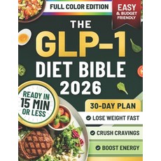 (영문도서)The GLP-1 Diet Bible: A 30-Day Plan Based on the S.L.I.M. 30 Protocol with Quick... Paperback, Independently Published, English, 9798265344816