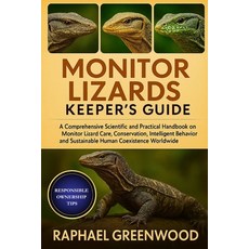 (영문도서)Monitor Lizards Keeper's Guide: A Comprehensive Scientific and Practical Handboo... Paperback, Independently Published, English, 9798272020154