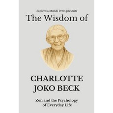 (英文圖書)The Wisdom of Charlotte Joko Beck: Zen and the Psychology of Everyday Life 平裝版, Independently Published, 英文