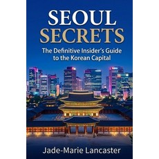 (영문도서)Seoul Secrets: The Hidden Circuits of the Korean Capital: The Definitive Insider... Paperback, Independently Published, English, 9798259361836 Independently Published, English, 9798259361836