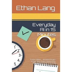 (영문도서)Everyday AI in 15 Minutes: Teacher Edition - No-Jargon Recipes to Save Time Pro... Paperback, Independently Published, English, 9798274851718