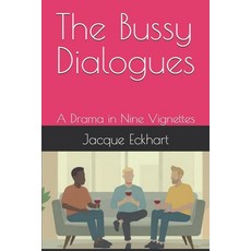 (영문도서)The Bussy Dialogues: A Drama in Nine Vignettes Paperback, Independently Published, English, 9798297060944