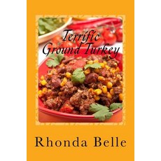 (영문도서) Terrific Ground Turkey: 60 #Delish Ground Turkey Recipes Paperback, Createspace Independent Pub..., English, 9781543168419