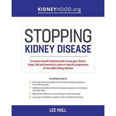 Stopping Kidney Disease: A science based treatment plan to use your doctor drugs diet and exercise... Paperback, Kidneyhood.Org