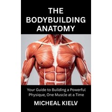 (英文圖書)The Bodybuilding Anatomy: Your Guide to Building a Powerful Physique One Muscle... 平裝版, Independently Published, 英文