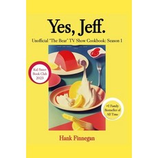 (영문도서) Yes Jeff.: "The Bear" TV Show Unofficial Season 1 Cookbook Paperback, Independently Published, English, 9798872254034