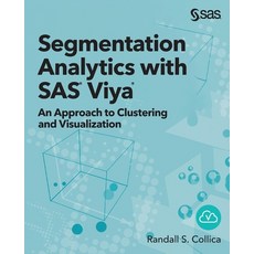 (영문도서) Segmentation Analytics with SAS Viya: An Approach to Clustering and Visualization Paperback, SAS Institute, English, 9781951684051