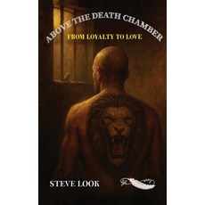 (英文圖書)Above The Death Chamber: From Loyalty To Love 精裝版, Londonpublisher.Co.UK, 英文