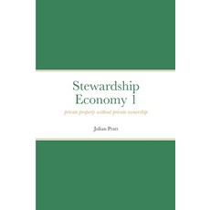 (영문도서) Stewardship Economy 1: Private property without private ownership Paperback, Lulu.com, English, 9781471703140