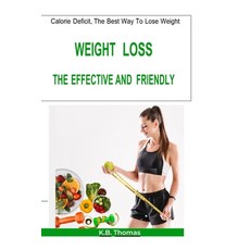 (영문도서)Calorie Deficit The Best Way To Lose Weight!: Weight Loss the Effective and Fri... Paperback, Barcodes, English, 9781642558999