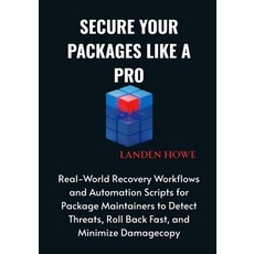 (英文圖書)Secure Your Packages Like a Pro: Real-World Recovery Workflows and Automation Sc... 平裝版, Independently Published, 英文