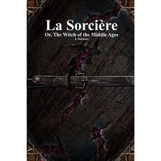 (英文書)La Sorcière： Or The Witch of the Middle Ages 平裝版, Devoted Publishing, 英文