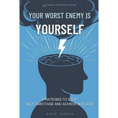 (영문도서) Your Worst Enemy Is Yourself: Strategies to Overcome Self-Sabotage and Achieve... Paperback, Independently Published, English, 9798307907832