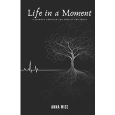 (영문도서)Life in a Moment: A Journey through the edge of Existence Paperback, Independently Published, English, 9798288932120