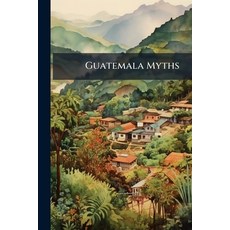 (영문도서)Guatemala Myths Paperback, Hutson Street Press, English, 9781024558609
