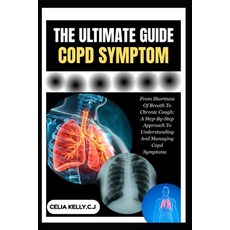 (영문도서)The Ultimate Copd Symptom: From Shortness Of Breath To Chronic Cough: A Step-By-... Paperback, Independently Published, English, 9798266963993