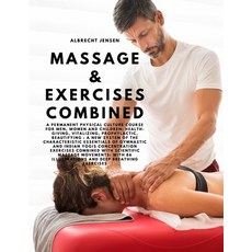 (영문도서) Massage & Exercises Combined - A permanent physical culture course for men women and childre... Paperback, Ideal Booking, English, 9781805479000