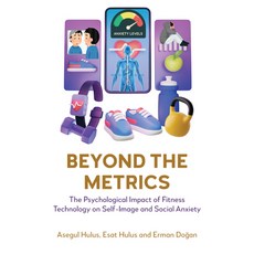 (영문도서)Beyond the Metrics: The Psychological Impact of Fitness Technology on Self-Image... Paperback, Anthem Press, English, 9781839997914