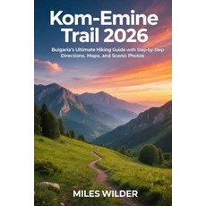 (영문도서)Kom-Emine Trail 2026: Bulgaria's Ultimate Hiking Guide with Step-by-Step Directi... Paperback, Independently Published, English, 9798241849045
