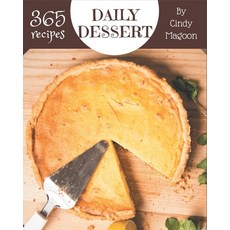 365 Daily Dessert Recipes: The Best Dessert Cookbook on Earth Paperback, Independently Published, English, 9798580079462