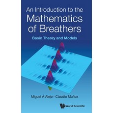 (영문도서)An Introduction to the Mathematics of Breathers Hardcover, World Scientific Publishing..., English, 9789819832309 World Scientific Publishing..., English, 9789819832309