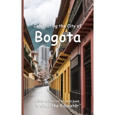 (영문도서) Celebrating the City of Bogota Paperback, Silent King Books, English, 9798330317059