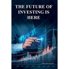 (영문도서) The Future of Investing is Here: What I've learned in my 45 years of being in t... Paperback, Wilfred P. Brockmann, English, 9798992177640