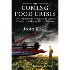 (영문도서)The Coming Food Crisis: How Corporations Activists and Climate Alarmists Are W... Hardcover, Maha Books, English, 9781631441028