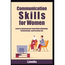 (영문도서)Communication Skills for Women: Learn to Communicate Powerfully in Meetings Rel... Paperback, Independently Published, English, 9798244434903