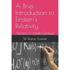 (영문도서) A Brief Introduction to Einstein's Relativity: Version A: Math Omitted Paperback, Independently Published, English, 9798388938459
