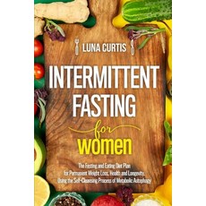 (영문도서) Intermittent Fasting for Women: The Fasting and Eating Diet Plan for Permanent Weight Loss H... Paperback, Independently Published, English, 9781082449116