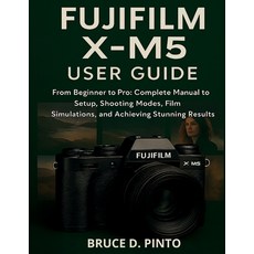 (英文圖書)Fujifilm X-M5 User Guide: From Beginner to Pro: Complete Manual to Setup Shooti... 平裝版, Independently Published, 英文