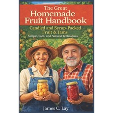 (英文圖書)The Great Homemade Fruit Handbook: Candied and Syrup-Packed Fruit & Jams Simple ... 平裝版, Independently Published, 英文
