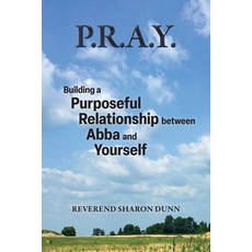 (영문도서) P.R.A.Y.: Building a Purposeful Relationship between Abba and Yourself Paperback, FriesenPress, English, 9781039178281