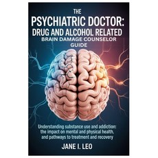 (英文圖書)The Psychiatric Doctor: Drug and Alcohol Related Brain Damage Counselor guide: U... 平裝版, Independently Published, 英文