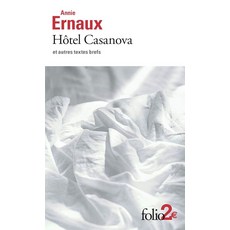 Hotel Casanova et autres textes brefs, Gallimard Education, 9782072884412, Annie Ernaux