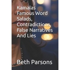 (영문도서)Kamalas Famous Word Salads Contradictions False Narratives And Lies Paperback, Independently Published, English, 9798291900390