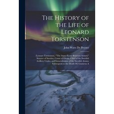 (영문도서) The History of the Life of Leonard Torstenson: (Lennart Torstenson ) "The Argus-Eyed Briare... Paperback, Legare Street Press, English, 9781021350626