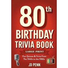 (外文書)80th Birthday Trivia Book - Large Print: Fun Quizzes & Trivia From The 1940s to t... Paperback, Independently Published, English