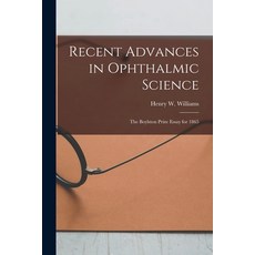 (영문도서) Recent Advances in Ophthalmic Science: The Boylston Prize Essay for 1865 Paperback, Legare Street Press, English, 9781014246707