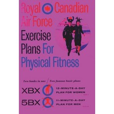 Royal Canadian Air Force Exercise Plans for Physical Fitness: Two Books in One / Two Famous Basic Pl... Paperback, Must Have Books, English, 9781773237756