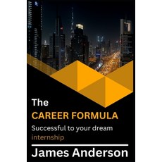 (영문도서) The career formula: Successful to your dream internship Paperback, Independently Published, English, 9798877799301