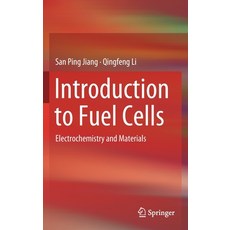 (영문도서) Introduction to Fuel Cells: Electrochemistry and Materials Hardcover, Springer, English, 9789811076251