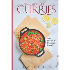(영문도서) Instant Pot Curries: 100 Simple & Delicious Curries Paperback, Independently Published, English, 9798460235902
