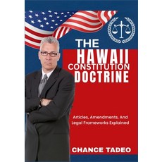 (영문도서)The Hawaii Constitution Doctrine: Articles Amendments And Legal Frameworks Exp... Paperback, Independently Published, English, 9798296821157
